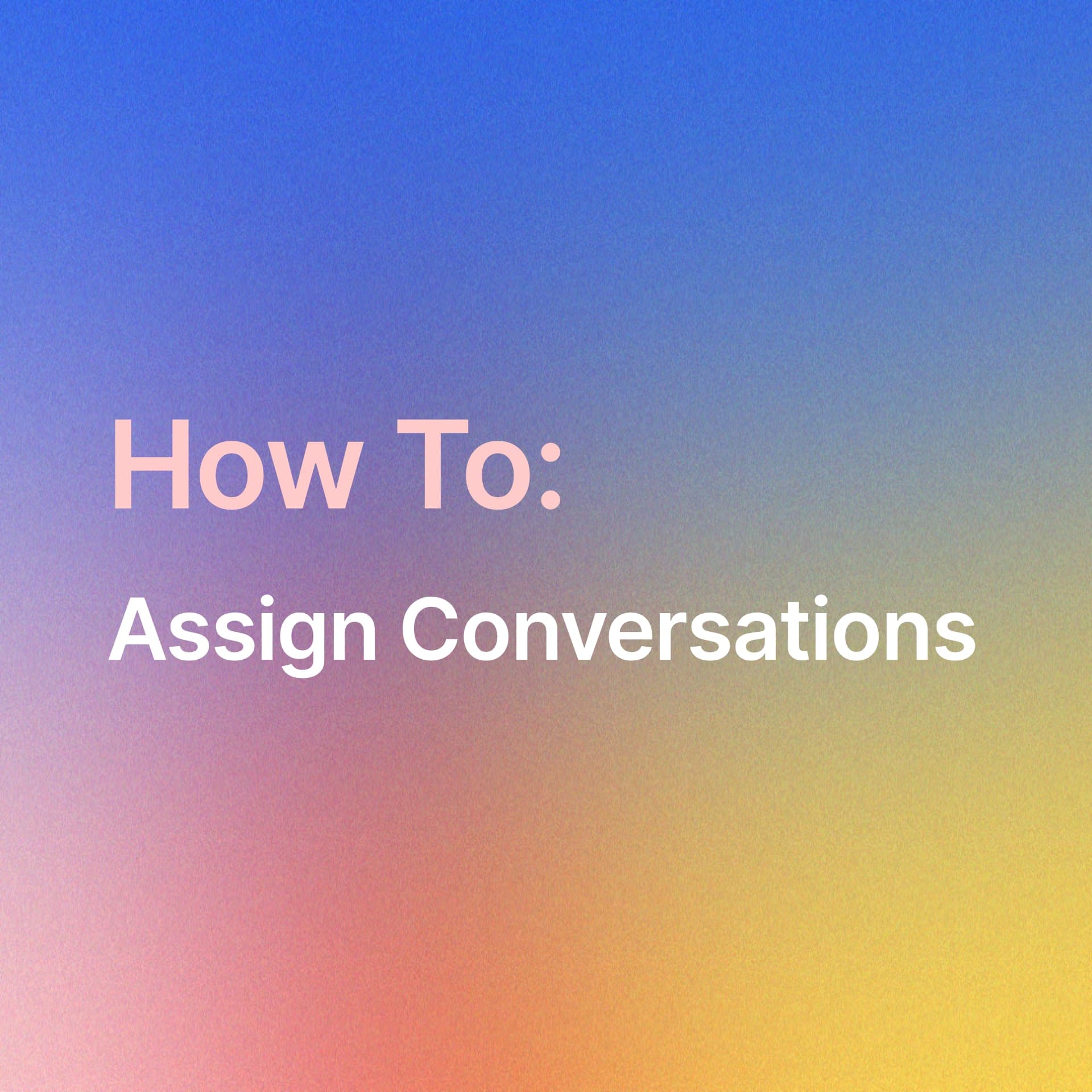 How to assign conversations in Saletend