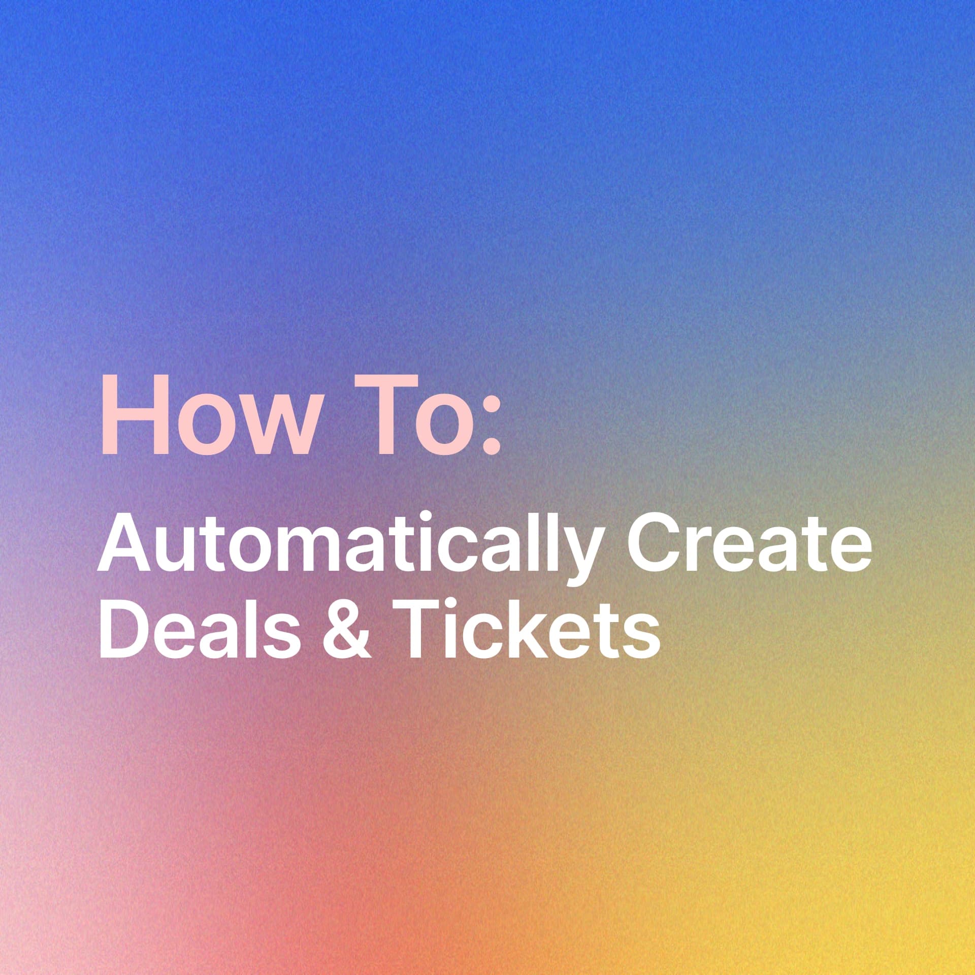 How to automatically create deals & tickets in Saletend